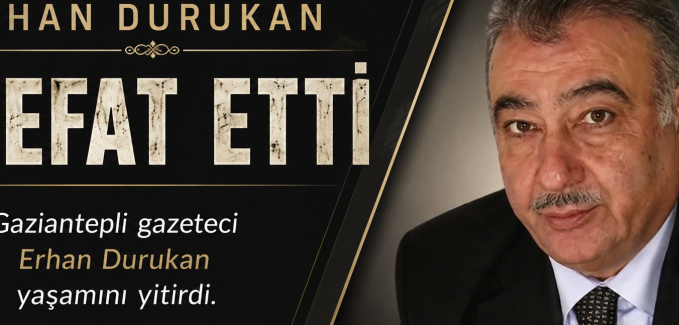 Gazeteci Erhan Durukan hayatını kaybetti