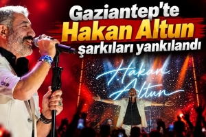 Gaziantep'te Hakan Altun şarkıları yankılandı